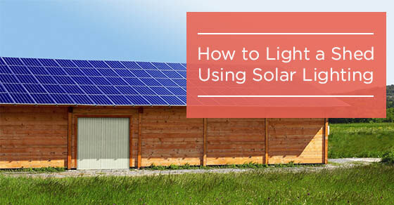 How to Light a Shed Using Solar Lighting